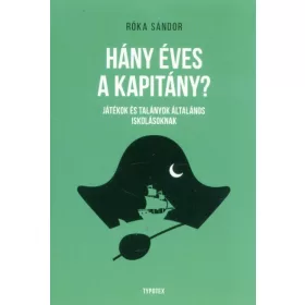   Róka Sándor: Hány éves a kapitány? - Játékok és talányok általános iskolásoknak