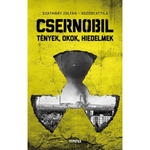Szatmáry Zoltán: Csernobil - Tények, okok, hiedelmek