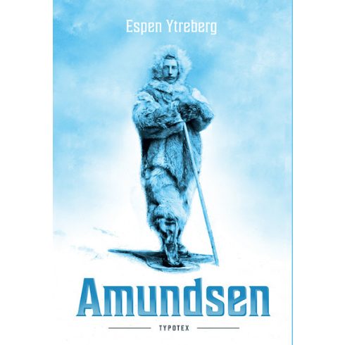 Espen Ytreberg: Amundsen - Typotex Világirodalom