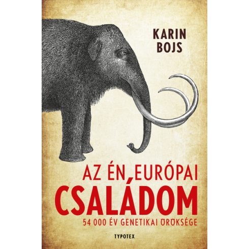 Karin Bojs: Az én európai családom - 54 000 év genetikai öröksége