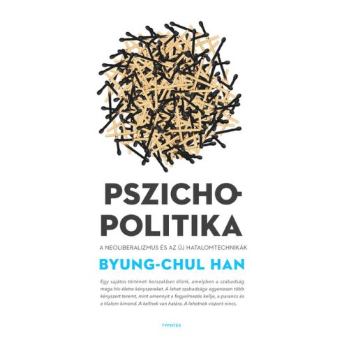 Byung-Chul Han: Pszichopolitika - A neoliberalizmus és az új hatalomtechnikák