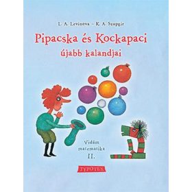   LEVINOVA, L.A.-SZAPGIR G.V.: PIPACSKA ÉS KOCKAPACI ÚJABB KALANDJAI - VIDÁM MATEMATIKA II. - FŰZÖTT