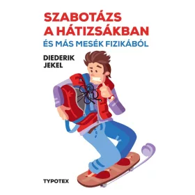   JEKEL, DIEDERIK: SZABOTÁZS A HÁTIZSÁKBAN ÉS MÁS MESÉK FIZIKÁBÓL