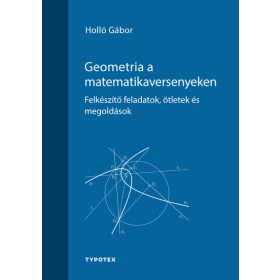   Holló Gábor: Geometria a matematikaversenyeken - Felkészítő feladatok, ötletek és megoldások