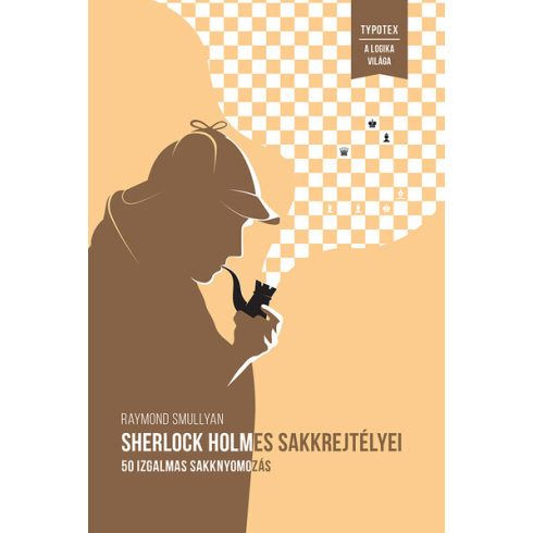 Raymond Smullyan: Sherlock Holmes sakkrejtélyei - 50 izgalmas sakknyomozás