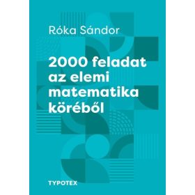   Róka Sándor: 2000 feladat az elemi matematika köréből - Tehetségek példatára