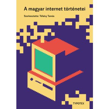 Tófalvy Tamás (szerk.): A magyar internet történetei