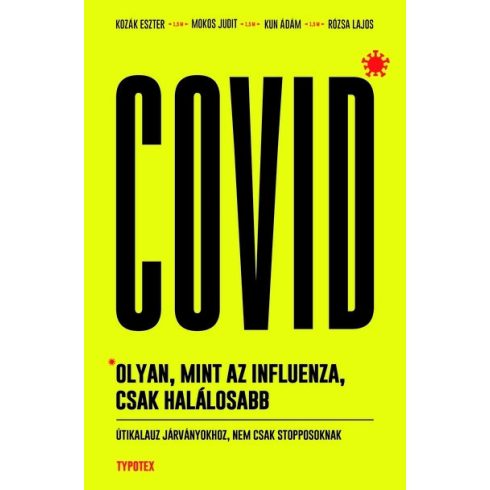 Kun Ádám: Covid: olyan, mint az influenza, csak halálosabb - Útikalauz járványokhoz, nem csak stopposoknak