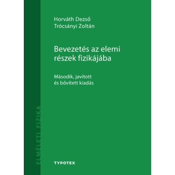   Horváth Dezső: Bevezetés az elemi részek fizikájába - Elméleti fizika (2. kiadás)