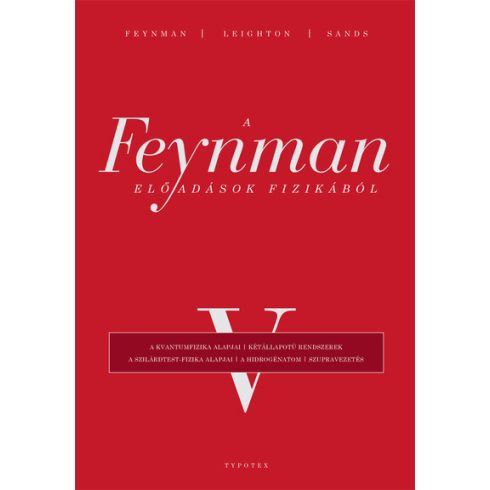 Richard P. Feynman: A Feynman-előadások fizikából V. - A kvantumfizika alapjai, kétállapotú rendszerek, a szilárdtest-fizika alapjai, a hidrogénatom