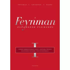   Richard P. Feynman: A Feynman-előadások fizikából I. - A modern természettudomány alapjai, a mechanika törvényei, relativisztikus mechanika, forgó-