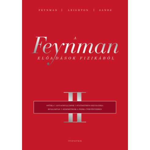 Richard P. Feynman: A Feynman-előadások fizikából II. - Optika, anyaghullámok, statisztikus mechanika, hullámtan, szimmetriák a fizika törvényeiben