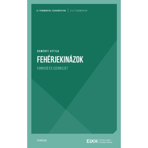 Reményi Attila: Fehérjekinázok - Funkció és szerkezet - Új tudományos zsebkönyvtár