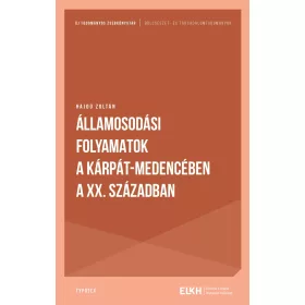   HAJDÚ ZOLTÁN: ÁLLAMOSODÁSI FOLYAMATOK A KÁRPÁT-MEDENCÉBEN A XX. SZÁZADBAN
