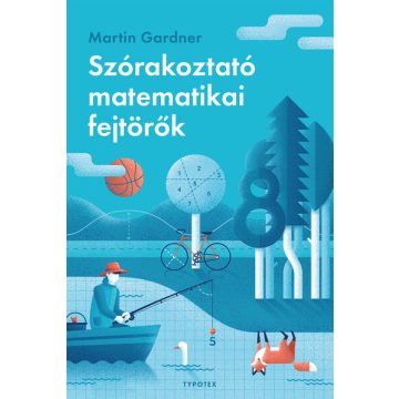 Martin Gardner: Szórakoztató matematikai fejtörők