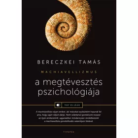   Bereczkei Tamás: A megtévesztés pszichológiája - Machiavellizmus - Test és lélek