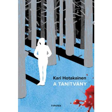 Kari Hotakainen: A Tanítvány - Typotex Világirodalom