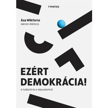   Asa Wikforss: Ezért demokrácia! - A tudásról és a népuralomról