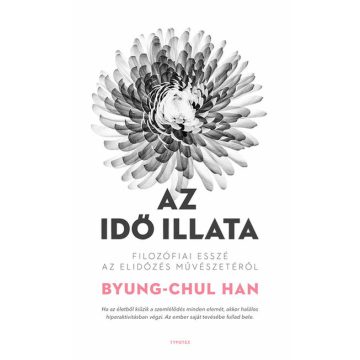   Byung-Chul Han: Az idő illata - Filozófiai esszé az elidőzés művészetéről