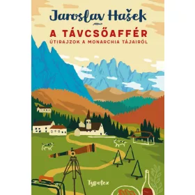   Jaroslav Hasek: A távcsőaffér - Útirajzok a Monarchia tájairól - Typotex Világirodalom