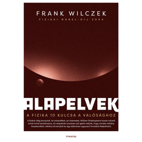 Előrendelhető: Frank Wilczek: Alapelvek - A fizika tíz kulcsa a valósághoz