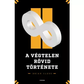 CLEGG, BRIAN: A VÉGTELEN RÖVID TÖRTÉNETE