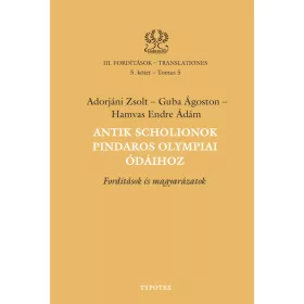   Adorjáni Zsolt: Antik scholionok Pindaros olympiai ódáihoz - Fordítások és magyarázatok