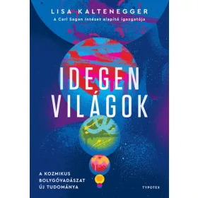   Lisa Kaltenegger: Idegen világok - A kozmikus bolygóvadászat új tudománya