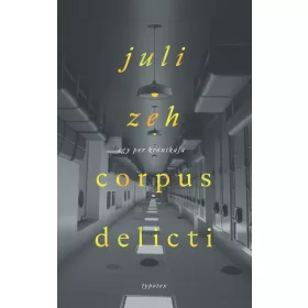   Juli Zeh: Corpus delicti - Egy per krónikája - Typotex Világirodalom