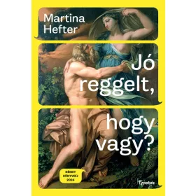   Martina Hefter: Jó reggelt, hogy vagy? - Typotex Világirodalom
