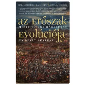   Harald Meller: Az erőszak evolúciója - Miért vívunk háborúkat, ha békére vágyunk?