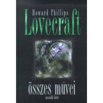   Howard Phillips Lovecraft: Howard Phillips Lovecraft összes művei - Második kötet