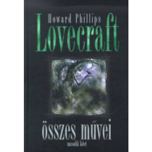 Howard Phillips Lovecraft: Howard Phillips Lovecraft összes művei - Második kötet