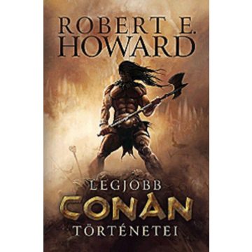 Robert E. Howard: Conan legjobb történetei