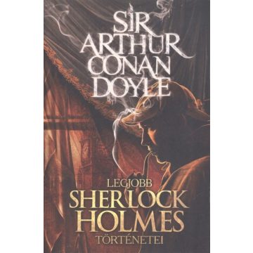   Szántai Zsolt: Sir Arthur Conan Doyle legjobb Sherlock Holmes történetei
