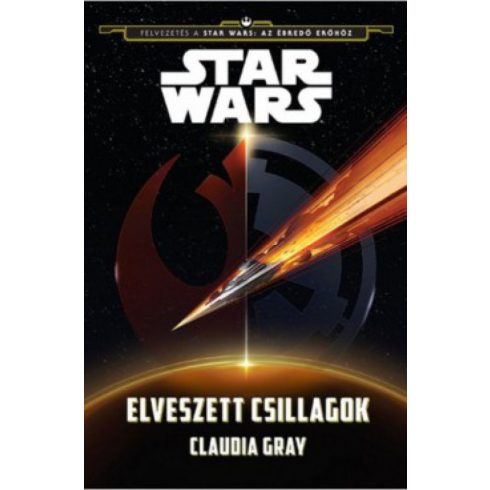 Claudia Gray: Star Wars - Elveszett csillagok - Az ébredő Erő hajnala