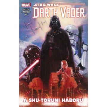   Kieron Gillen: Star Wars - Darth Vader: A shu-toruni háború