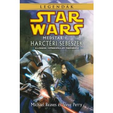   Michael Reaves, Steve Perry: Star Wars - Medstar I. - Harctéri sebészek