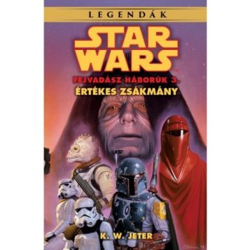   K. W. Jeter: Star Wars: Értékes zsákmány - Fejvadász háborúk 3.
