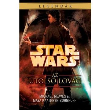   Maya Kaathryn Bohnhoff, Michael Reaves: Star Wars: Az utolsó lovag - Coruscanti éjszakák IV.
