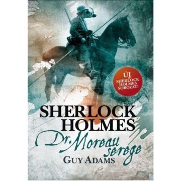   Guy Adams: Sherlock Holmes: Dr. Moreau serege - kemény kötés