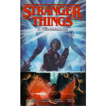   Jody Houser, Stefano Martino: Stranger Things - A túloldalon.