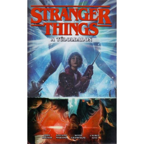 Jody Houser, Stefano Martino: Stranger Things - A túloldalon.