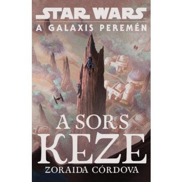   Zoraida Córdova: Star Wars: A galaxis peremén - A sors keze