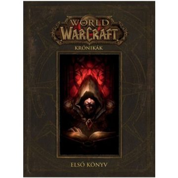 Chris Metzen: World of Warcraft: Krónikák - Első könyv