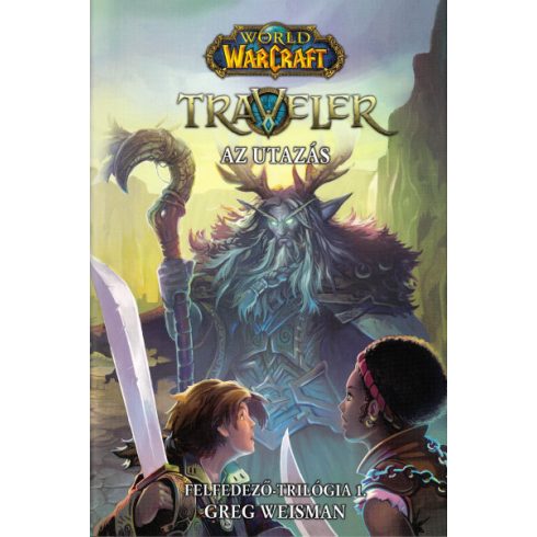 Greg Weisman: World of Warcraft: Traveler 1. - Az utazás - Felfedező-trilógia 1.