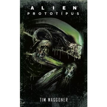 Tim Waggoner: ALIEN: Prototípus - Alien