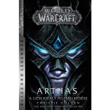   Christie Golden: World of Warcraft: Arthas - A Lich király felemelkedése