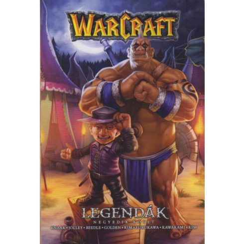 Christie Golden, Dan Jolley, Richard A. Knaak, Tim Beedle: Warcraft: Legendák - Negyedik kötet