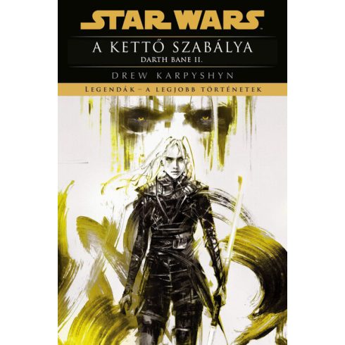 Drew Karpyshyn: Star Wars: A kettő szabálya - Darth Bane II. - Legendák - a legjobb történetek (új kiadás)